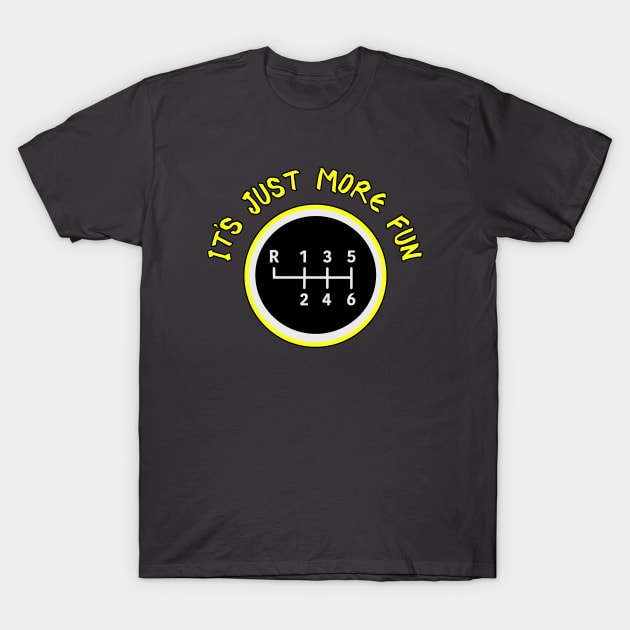 More Fun Manual 6 Speed Transmission T-Shirt by Trent Tides